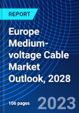 Europe Medium-voltage Cable Market Outlook, 2028- Product Image