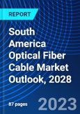 South America Optical Fiber Cable Market Outlook, 2028- Product Image