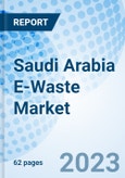Saudi Arabia E-Waste Market | Trends, Value, Revenue, Outlook, Forecast, Size, Analysis, Growth, Industry, Share, Segmentation & COVID-19 IMPACT: Market Forecast By Category and Competitive Landscape- Product Image