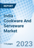 India Cookware And Serveware Market | Size, Industry, Trends, Growth, Revenue, Analysis, Forecast, Outlook & COVID-19 IMPACT: Market Forecast By Material Type, By Product Types, By Distribution Channels, By Applications, By Regions and Competitive Landscape- Product Image