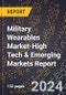 2024 Global Forecast for Military Wearables Market (2025-2030 Outlook)-High Tech & Emerging Markets Report - Product Image