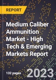 2023 Global Forecast for Medium Caliber Ammunition Market (2024-2029 Outlook) - High Tech & Emerging Markets Report- Product Image
