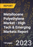 2023 Global Forecast for Metallocene Polyethylene (MPE) Market (2024-2029 Outlook) - High Tech & Emerging Markets Report- Product Image