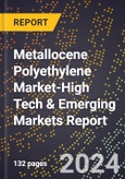 2024 Global Forecast for Metallocene Polyethylene (Mpe) Market (2025-2030 Outlook)-High Tech & Emerging Markets Report- Product Image