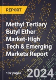 2024 Global Forecast for Methyl Tertiary Butyl Ether Market (2025-2030 Outlook)-High Tech & Emerging Markets Report- Product Image