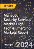 2024 Global Forecast for Managed Security Services Market (2025-2030 Outlook)-High Tech & Emerging Markets Report- Product Image