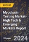 2024 Global Forecast for Mycotoxin Testing Market (2025-2030 Outlook)-High Tech & Emerging Markets Report - Product Thumbnail Image