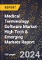 2024 Global Forecast for Medical Terminology Software Market (2025-2030 Outlook)-High Tech & Emerging Markets Report - Product Image