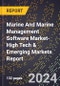 2024 Global Forecast for Marine And Marine Management Software Market (2025-2030 Outlook)-High Tech & Emerging Markets Report - Product Image