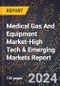 2024 Global Forecast for Medical Gas And Equipment Market (2025-2030 Outlook)-High Tech & Emerging Markets Report - Product Thumbnail Image