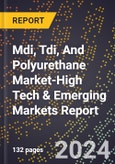 2024 Global Forecast for Mdi, Tdi, And Polyurethane Market (2025-2030 Outlook)-High Tech & Emerging Markets Report- Product Image
