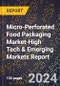 2024 Global Forecast for Micro-Perforated Food Packaging Market (2025-2030 Outlook)-High Tech & Emerging Markets Report - Product Thumbnail Image