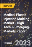 2023 Global Forecast for Medical Plastic Injection Molding Market (2024-2029 Outlook) - High Tech & Emerging Markets Report- Product Image