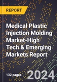 2024 Global Forecast for Medical Plastic Injection Molding Market (2025-2030 Outlook)-High Tech & Emerging Markets Report- Product Image