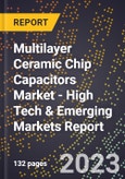 2023 Global Forecast for Multilayer Ceramic Chip Capacitors (MLCC) Market (2024-2029 Outlook) - High Tech & Emerging Markets Report- Product Image
