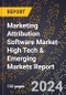 2024 Global Forecast for Marketing Attribution Software Market (2025-2030 Outlook)-High Tech & Emerging Markets Report - Product Thumbnail Image