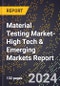 2024 Global Forecast for Material Testing Market (2025-2030 Outlook)-High Tech & Emerging Markets Report - Product Image