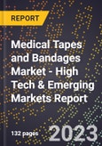 2023 Global Forecast for Medical Tapes and Bandages Market (2024-2029 Outlook) - High Tech & Emerging Markets Report- Product Image