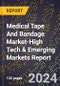2024 Global Forecast for Medical Tape And Bandage Market (2025-2030 Outlook)-High Tech & Emerging Markets Report - Product Image