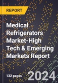 2024 Global Forecast for Medical Refrigerators Market (2025-2030 Outlook)-High Tech & Emerging Markets Report- Product Image
