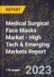 2023 Global Forecast for Medical Surgical Face Masks Market (2024-2029 Outlook) - High Tech & Emerging Markets Report - Product Image