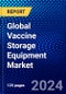 Global Vaccine Storage Equipment Market 2023-2028 by Storage Type, Packaging Type, End-Users, and Geography, Competitive Analysis, Impact of Covid-19 and Ansoff Analysis - Product Image