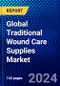 Global Traditional Wound Care Supplies Market 2023-2028 by Product, Applications, Distribution Channels, End-Users, and Geography, Competitive Analysis, Impact of Covid-19 and Ansoff Analysis - Product Image