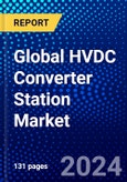 Global HVDC Converter Station Market (2023-2028) Competitive Analysis, Impact of Covid-19, Ansoff Analysis- Product Image