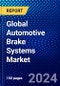 Global Automotive Brake Systems Market (2023-2028) Competitive Analysis, Impact of Covid-19, Ansoff Analysis - Product Thumbnail Image