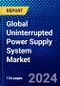 Global Uninterrupted Power Supply System Market 2023-2028 by Type, kVA Range, Applications, and Geography, Competitive Analysis, Impact of Covid-19 and Ansoff Analysis - Product Image