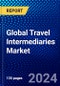 Global Travel Intermediaries Market 2023-2028 by Service Type, Mode of Transport, Mode of Booking, and Geography, Competitive Analysis, Impact of Covid-19 and Ansoff Analysis - Product Image