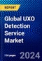 Global UXO Detection Service Market 2023-2028 by Service Type, Survey Type, Industry, and Geography, Competitive Analysis, Impact of Covid-19 and Ansoff Analysis - Product Image