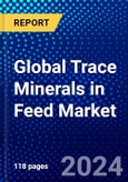 Global Trace Minerals in Feed Market (2023-2028) Competitive Analysis, Impact of Covid-19, Ansoff Analysis- Product Image