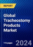 Global Tracheostomy Products Market (2023-2028) Competitive Analysis, Impact of Covid-19, Ansoff Analysis- Product Image