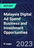 Malaysia Digital Ad Spend Business and Investment Opportunities Databook - 50+ KPIs on Digital Ad Spend Market Size, Channel, Market Share, Type of Segment, Format, Platform, Pricing Model, Marketing Objective, Industry - Q1 2023 Update- Product Image