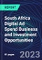 South Africa Digital Ad Spend Business and Investment Opportunities Databook - 50+ KPIs on Digital Ad Spend Market Size, Channel, Market Share, Type of Segment, Format, Platform, Pricing Model, Marketing Objective, Industry - Q1 2023 Update - Product Thumbnail Image