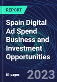 Spain Digital Ad Spend Business and Investment Opportunities Databook - 50+ KPIs on Digital Ad Spend Market Size, Channel, Market Share, Type of Segment, Format, Platform, Pricing Model, Marketing Objective, Industry - Q1 2023 Update- Product Image