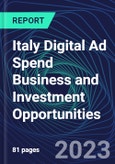 Italy Digital Ad Spend Business and Investment Opportunities Databook - 50+ KPIs on Digital Ad Spend Market Size, Channel, Market Share, Type of Segment, Format, Platform, Pricing Model, Marketing Objective, Industry - Q1 2023 Update- Product Image