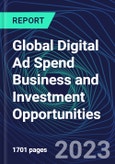 Global Digital Ad Spend Business and Investment Opportunities Databook - 75+ KPIs on Digital Ad Spend Market Size, End-Use Sectors, Market Share, Product Analysis, Business Model, Demographics - Q1 2023 Update- Product Image