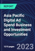 Asia Pacific Digital Ad Spend Business and Investment Opportunities Databook - 75+ KPIs on Digital Ad Spend Market Size, End-Use Sectors, Market Share, Product Analysis, Business Model, Demographics - Q1 2023 Update- Product Image