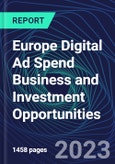 Europe Digital Ad Spend Business and Investment Opportunities Databook - 75+ KPIs on Digital Ad Spend Market Size, End-Use Sectors, Market Share, Product Analysis, Business Model, Demographics - Q1 2023 Update- Product Image