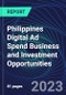 Philippines Digital Ad Spend Business and Investment Opportunities Databook - 50+ KPIs on Digital Ad Spend Market Size, Channel, Market Share, Type of Segment, Format, Platform, Pricing Model, Marketing Objective, Industry - Q1 2023 Update - Product Thumbnail Image