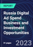 Russia Digital Ad Spend Business and Investment Opportunities Databook - 50+ KPIs on Digital Ad Spend Market Size, Channel, Market Share, Type of Segment, Format, Platform, Pricing Model, Marketing Objective, Industry - Q1 2023 Update- Product Image