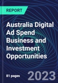 Australia Digital Ad Spend Business and Investment Opportunities Databook - 50+ KPIs on Digital Ad Spend Market Size, Channel, Market Share, Type of Segment, Format, Platform, Pricing Model, Marketing Objective, Industry - Q1 2023 Update- Product Image