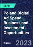 Poland Digital Ad Spend Business and Investment Opportunities Databook - 50+ KPIs on Digital Ad Spend Market Size, Channel, Market Share, Type of Segment, Format, Platform, Pricing Model, Marketing Objective, Industry - Q1 2023 Update- Product Image