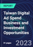 Taiwan Digital Ad Spend Business and Investment Opportunities Databook - 50+ KPIs on Digital Ad Spend Market Size, Channel, Market Share, Type of Segment, Format, Platform, Pricing Model, Marketing Objective, Industry - Q1 2023 Update- Product Image