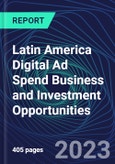 Latin America Digital Ad Spend Business and Investment Opportunities Databook - 75+ KPIs on Digital Ad Spend Market Size, End-Use Sectors, Market Share, Product Analysis, Business Model, Demographics - Q1 2023 Update- Product Image