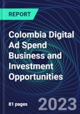 Colombia Digital Ad Spend Business and Investment Opportunities Databook - 50+ KPIs on Digital Ad Spend Market Size, Channel, Market Share, Type of Segment, Format, Platform, Pricing Model, Marketing Objective, Industry - Q1 2023 Update- Product Image