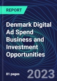 Denmark Digital Ad Spend Business and Investment Opportunities Databook - 50+ KPIs on Digital Ad Spend Market Size, Channel, Market Share, Type of Segment, Format, Platform, Pricing Model, Marketing Objective, Industry - Q1 2023 Update- Product Image