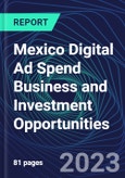 Mexico Digital Ad Spend Business and Investment Opportunities Databook - 50+ KPIs on Digital Ad Spend Market Size, Channel, Market Share, Type of Segment, Format, Platform, Pricing Model, Marketing Objective, Industry - Q1 2023 Update- Product Image